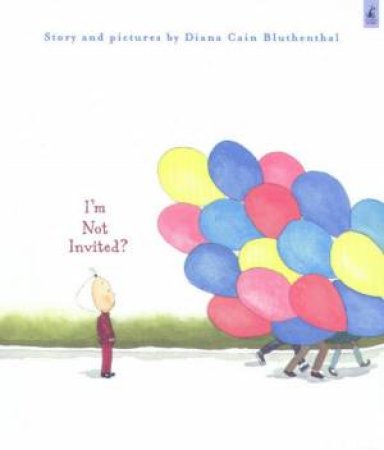 I'm Not Invited? by Diana Cain Bluthenthal