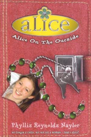 Alice On The Outside by Phyllis Reynolds Naylor