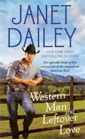 Western Man and Leftover Love by Janet Dailey