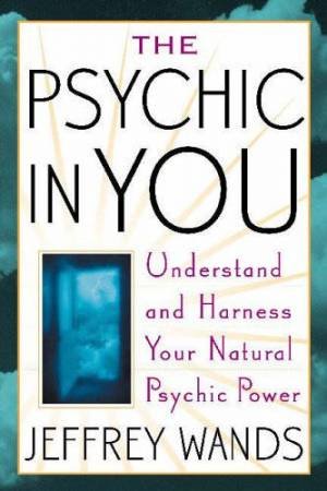 The Psychic In You by Jeffrey Wands