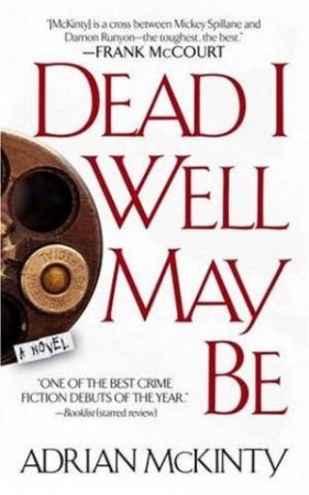 Dead I Well May Be by Adrian McKinty