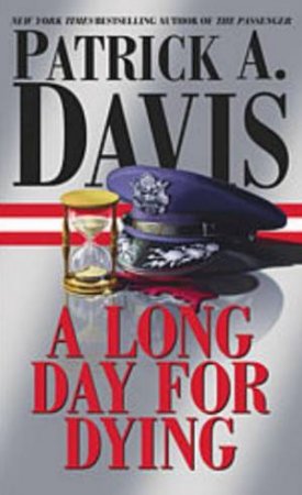 A Long Day For Dying by Patrick A Davis