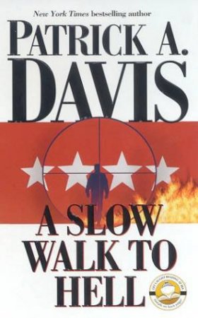 A Slow Walk To Hell by Patrick A Davis