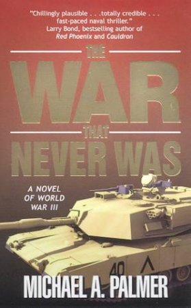 The War That Never Was by Michael Palmer