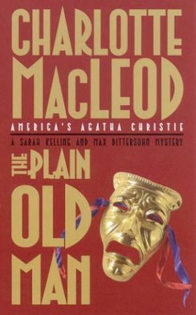 A Sarah Kelling & Max Bittersohn Mystery: The Plain Old Man by Charlotte MacLeod