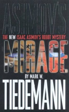 Isaac Asimov's Mirage by Mark W Tiedemann