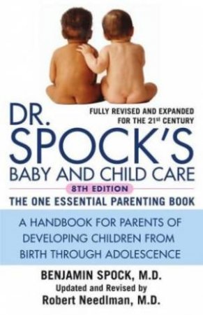 Dr Spocks Baby & Child Care - 8 Ed by Benjamin Spock & Robert Needlman