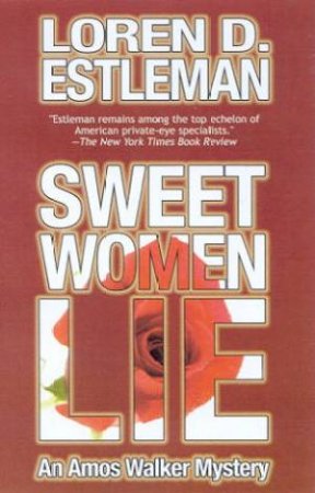 An Amos Walker Mystery: Sweet Women Lie by Loren D Estleman