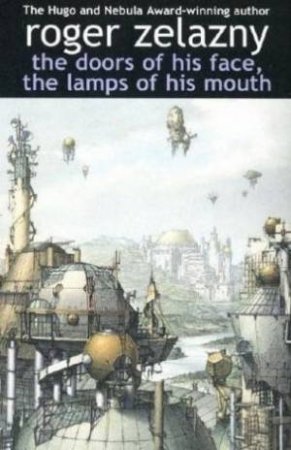 The Doors Of His Face, The Lamps Of His Mouth by Roger Zelazny