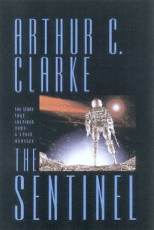 The Sentinel by Arthur C Clarke