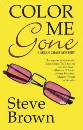 A Susan Chase Mystery: Color Me Gone by Steve Brown