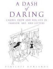 A Dash Of Daring Carmel Snow And Her Life In Fashion Art And Letters