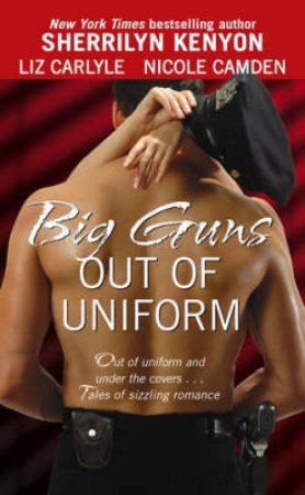 Big Guns Out of Uniform by Sherrilyn Kenyon