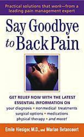 Say Goodbye To Back Pain by M Betancourt & E Hiesiger