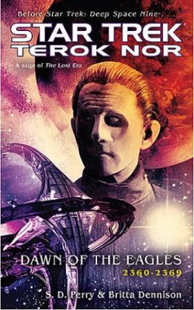 Star Trek Terok Nor: Dawn of the Eagles Third in the Terok Nor trilogy by S.D./Dennison, Britta Perry