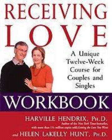 Receiving Love Workbook by Harville Hendrix & Helen Hunt