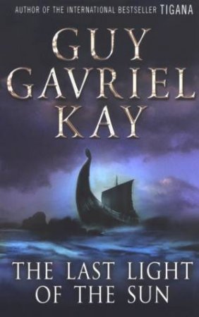 The Last Light Of The Sun by Guy Gavriel Kay