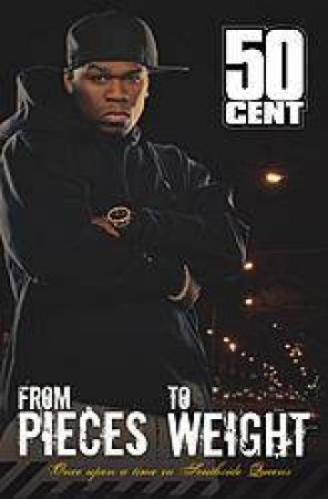 50 Cent: From Pieces To Weight by 50 Cent