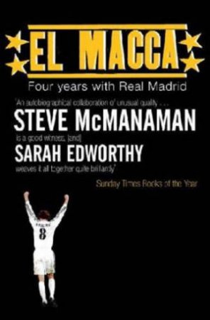 El Macca: Four Years With Real Madrid by Steve McManaman & Sarah Edworthy