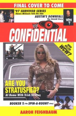 WWE Confidential by Aaron Feignbaum