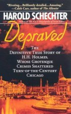 Depraved The Grotesque Crimes Of HH Holmes