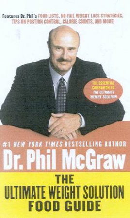 Dr Phil's The Ultimate Weight Solution Food Guide by Dr Phil McGraw