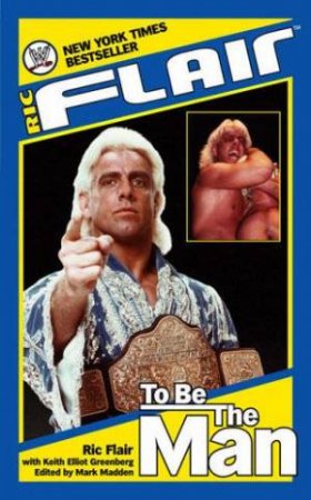 Ric Flair: To Be The Man by Ric Flair