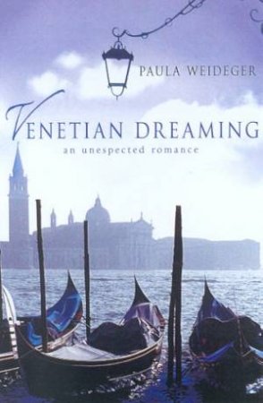 Venetian Dreaming by Paula Weideger