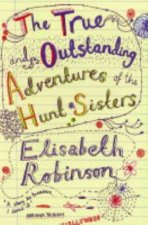 The True And Outstanding Adventures Of The Hunt Sisters