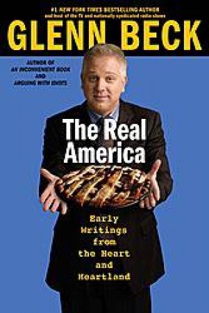 Real America: Early Writings from the Heart and Heartland by Glenn Beck