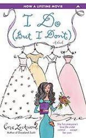 I Do But I Don't by Cara Lockwood