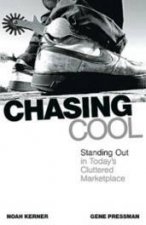 Chasing Cool Standing Out In Todays Cluttered Marketplace