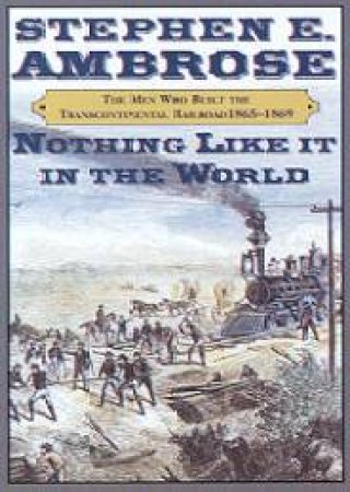 Nothing Like It In The World - CD by Stephen E Ambrose