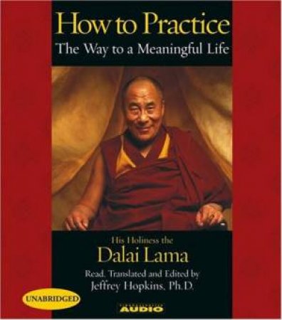 How To Practice: The Way To A Meaningful Life - CD by The Dalai Lama