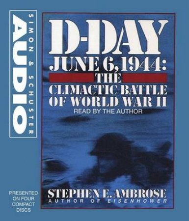 The Climactic Battle Of World War II - CD by Stephen E Ambrose