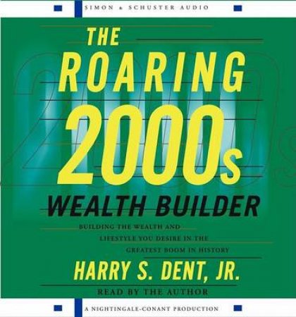 The Roaring 2000s Wealth Builder - CD by Harry S Dent Jr