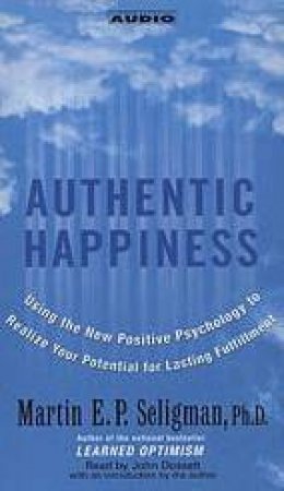 Authentic Happiness: Using The New Positive Psychology - Cassette by Martin E P Seligman