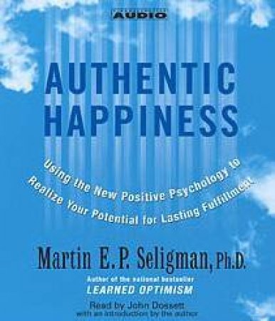 Authentic Happiness: Using The New Positive Psychology - CD by Martin E P Seligman