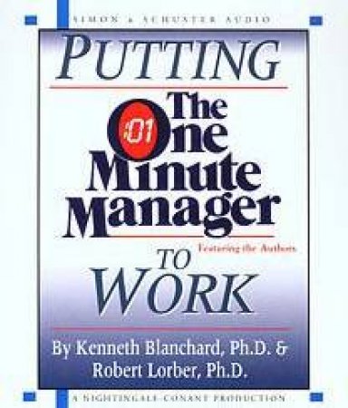 Putting The One Minute Manager To Work - CD by Kenneth Blanchard & Robert Lorber