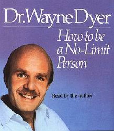 How To Be A No-Limit Person - CD by Dr Wayne W Dyer