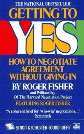 Getting To Yes: Negotiating An Agreement Without Giving In - Cassette - Unabridged by Roger Fisher & William Ury