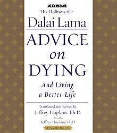 Advice On Dying And Living Well By Taming The Mind - CD by The Dalai Lama