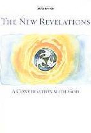 The New Revelations: A Conversation With God - Cassette by Neale Donald Walsch