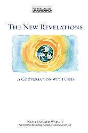 The New Revelations: A Conversation With God - CD by Neale Donald Walsch