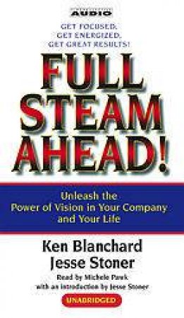 Full Steam Ahead! - Cassette by Ken Blanchard & Jesse Stoner