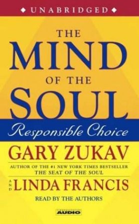 The Mind Of The Soul: Responsible Choice - CD by Gary Zukav & Linda Francis