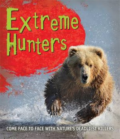 Fast Facts! Extreme Hunters by Various