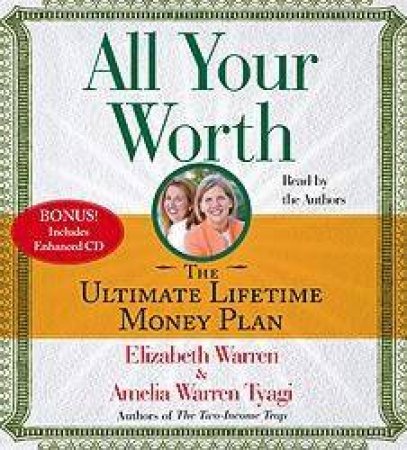 All Your Worth: The Ultimate Lifetime Money Plan - CD by Elizabeth Warren & Ameli Tyagi