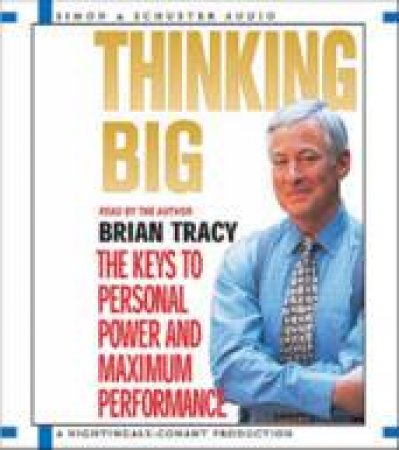 Thinking Big: The Keys to Personal Power and Maximum Performance - CD by Brian Tracy