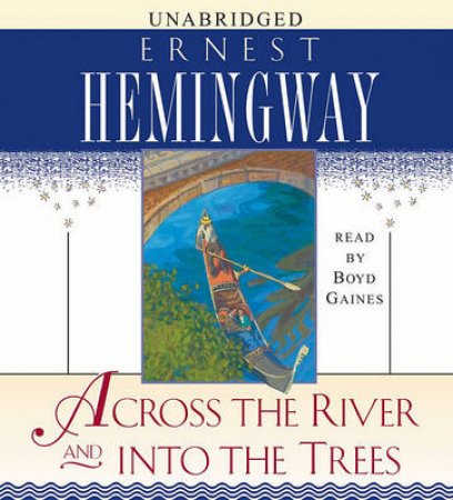 Across The River And Into The Trees by Ernest Hemingway